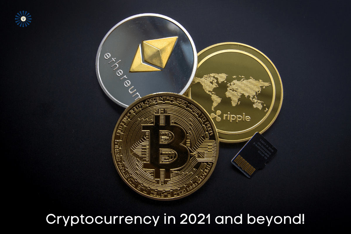 Cryptocurrency in 2021 and beyond!